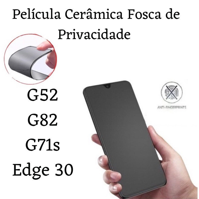 Kit Película Cerâmica Fosca Privacidade Para Motorola Moto G52 / G82 / G71s / Ed