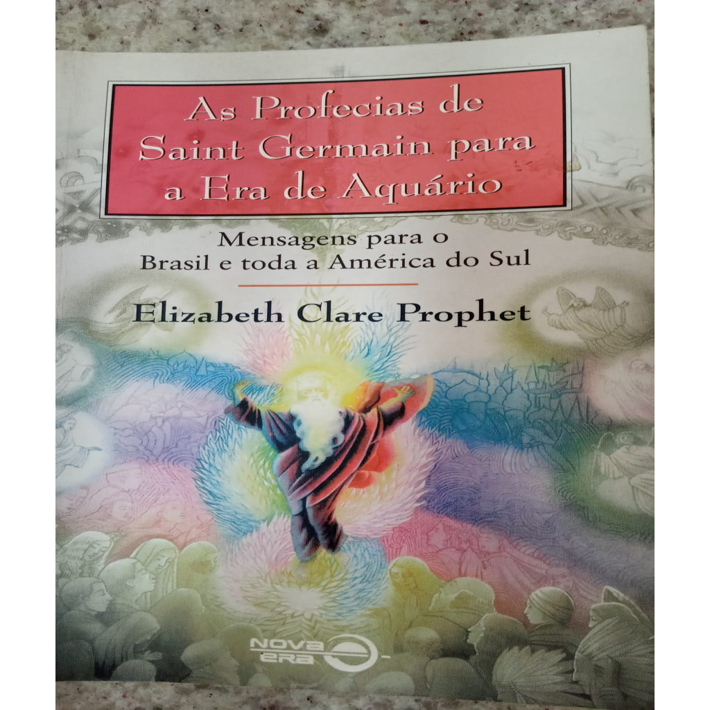 AS PROFECIAS DE SAINT GERMAIN PARA A ERA DE AQUÁRIO / MENSAGENS PARA O BRASIL E  TODA A AMÉRICA DO SUL autor ELIZABETH C