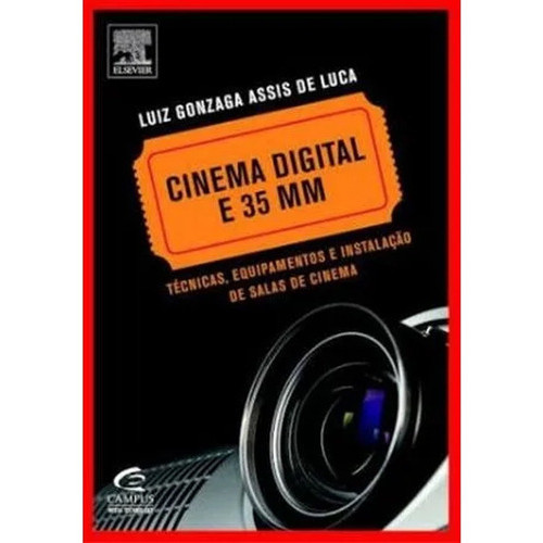 Livro: Cinema Digital e 35mm Técnicas, Equipamentos e Instalação de Salas de Cinema Autor: Luiz Gonzaga Assis de Luca (N