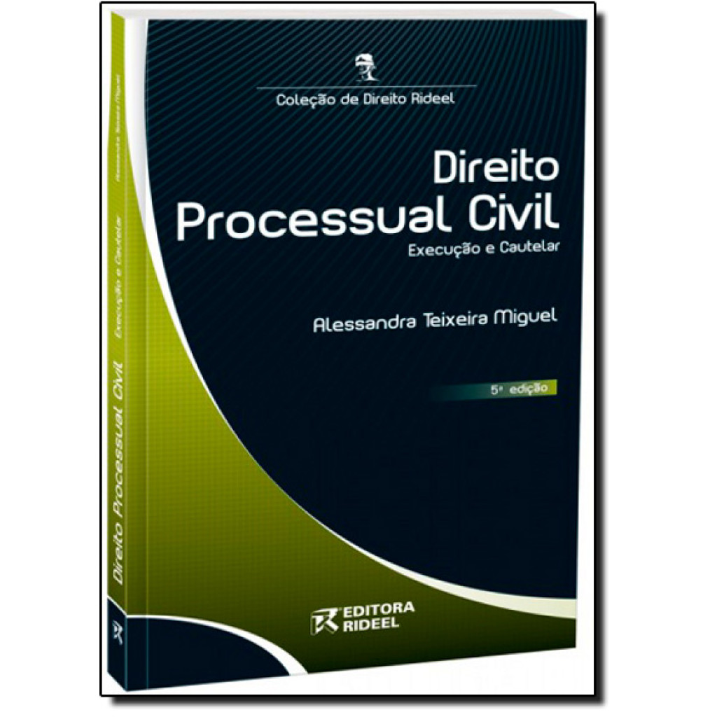 Direito Processual Civil: Execução e Cautela - Coleção de Direito Rideel