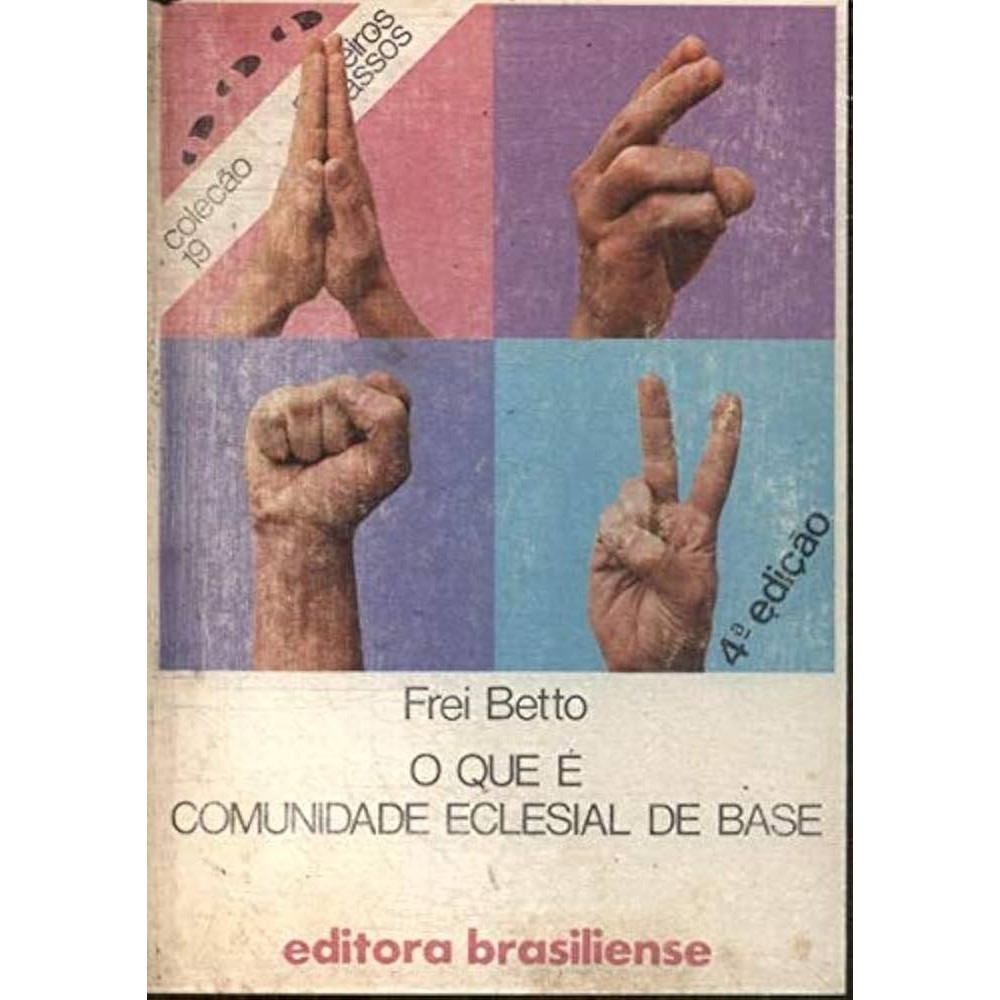 O  QUE É COMUNICAÇÃO ECLESIAL DE BASE - COLEÇÃO PRIMEIROS 19 PASSOS autor FRI BETTO