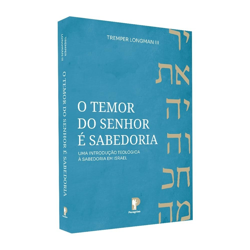 O Temor do Senhor é Sabedoria | Tremper Longman · foto 2