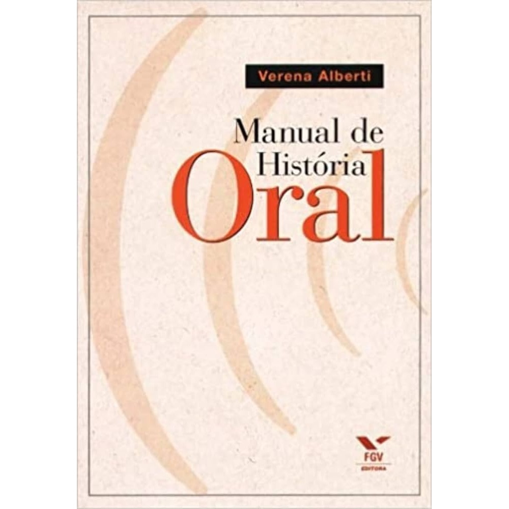 Manual da História Oral autor Verena Alberti