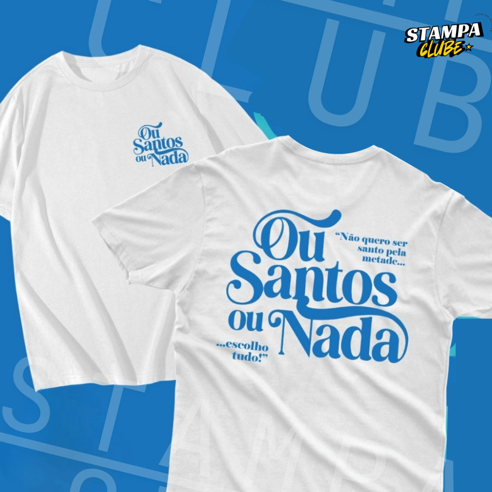 Camiseta Cristã Unissex Santos ou Nada  Estilo & Propósito Lançamento 2025 em Oferta na Shopee