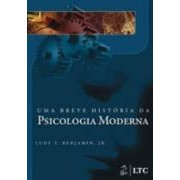 UMA BREVE HISTÓRIA DA PSICOLOGIA MODERNA autor LUDY T. BEJAMIN, JR.