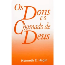 Os Dons e o Chamado de Deus | Kenneth E. Hagin