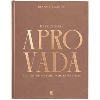 Devocional Aprovada | 40 Dias de Maturidade Espiritual | Capa Dura | Bianca Franco em Oferta na Shopee