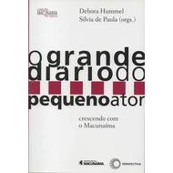 O Grande Diário do Pequeno Ator- Crescendo Com Macunaíma autor Debora Hummel/ Silvia de Paula (orgs.)