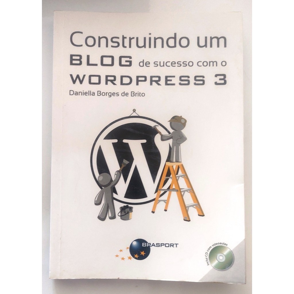 Construindo um Blog de Sucesso com o Wordpress 3 de Daniella Borges de Brito 6613756