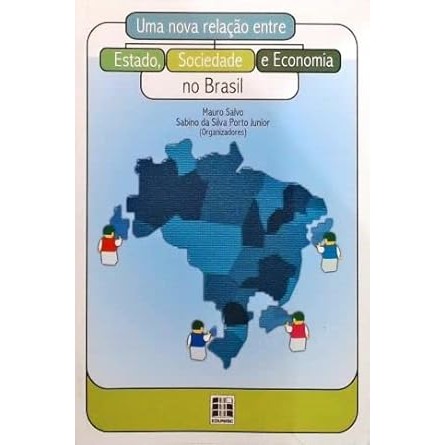 Uma nova relação entre Estado, Sociedade e Economia no Brasil - Mauro Salvo