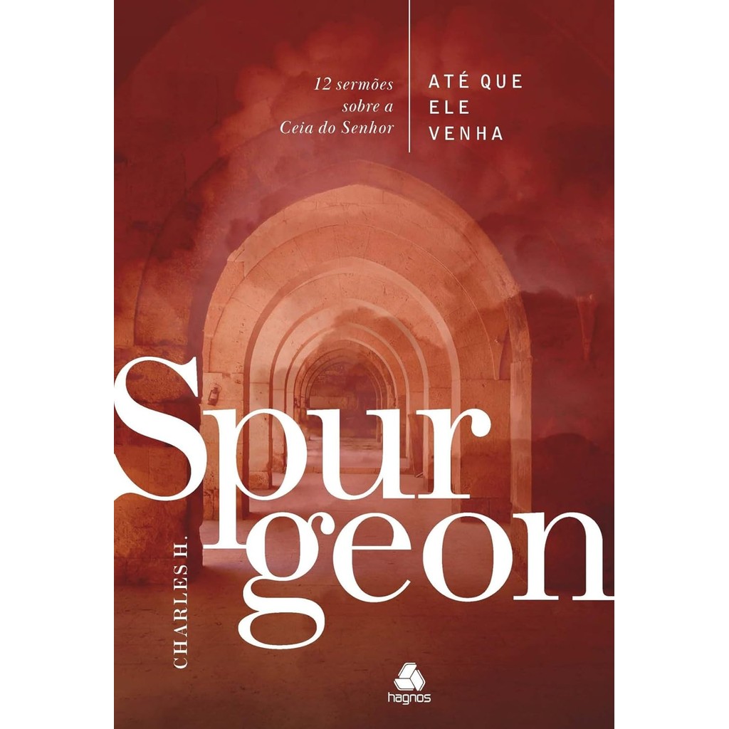 Até que Ele Venha | Spurgeon | 12 Sermões Sobre a Ceia do Senhor em Oferta na Shopee