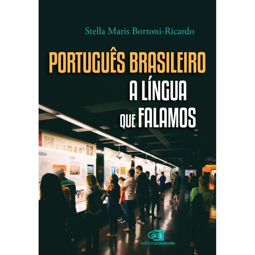 Livro: Português Brasileiro, a língua que falamos Autor: Stella Maris Bortoni-Ricardo (Novo, Lacrado)
