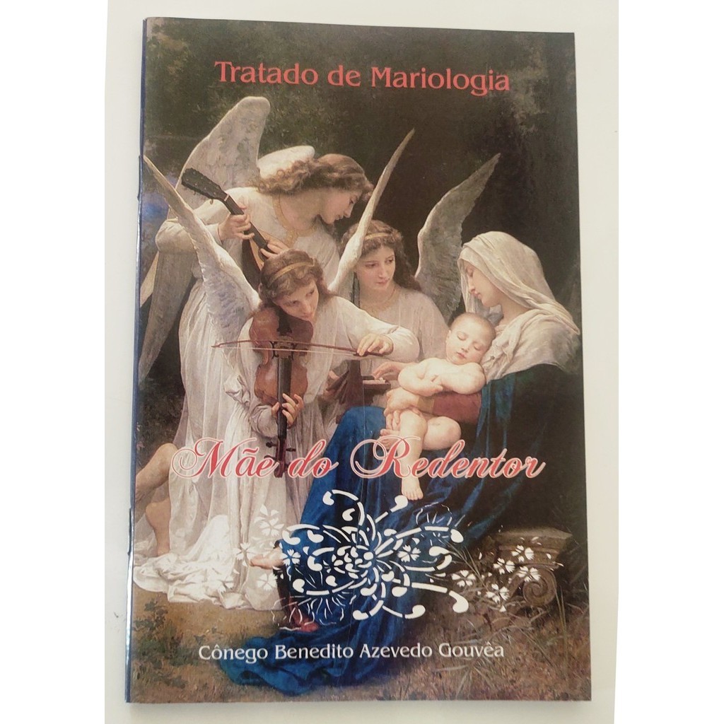 Tratado de Mariologia - Mãe do Redentor de Cônego Benedito Azevedo Gouvêa 6658164