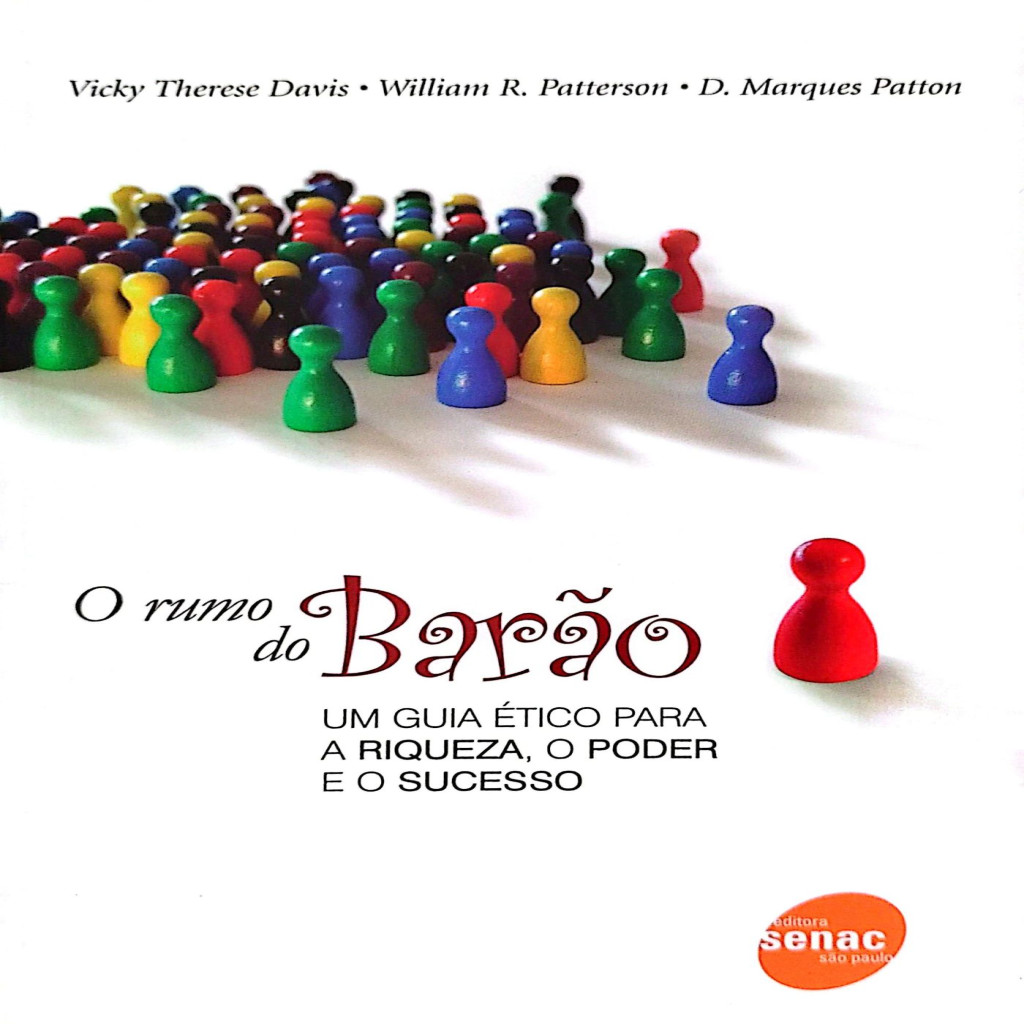 O Rumo do Barão um Guia Ético para a Riqueza o Poder e o Sucesso autor Vicky Therese Davis / Patterson / Patton