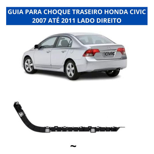 Guia Parachoque Honda Civic Traseiro Ano 2007 2008 2009 2010 2011 Lado Direito ou Esquerdo