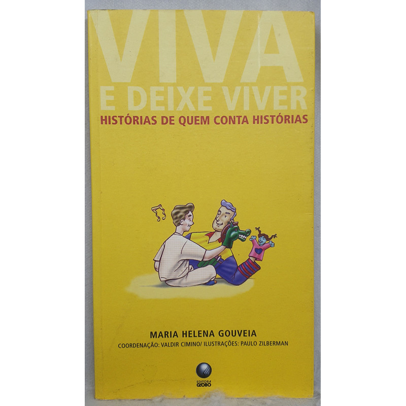 Livro Viva e Deixe Viver - Histórias de Quem Conta Histórias - Maria Helena Gouveia - Editora Globo