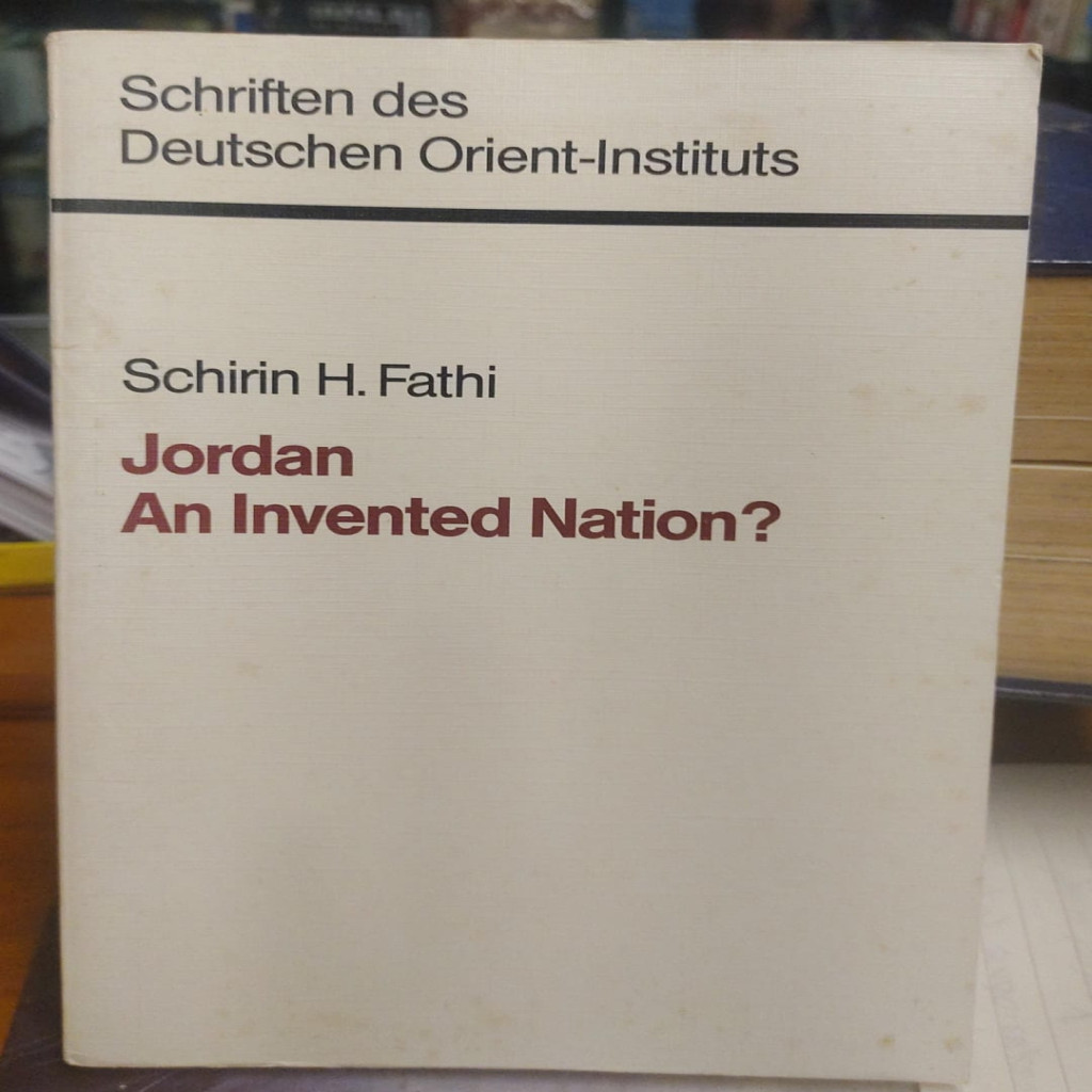 Jordan, an invented nation?: Tribe state dynamics and the formation of national identity autor Schirin H. Fathi