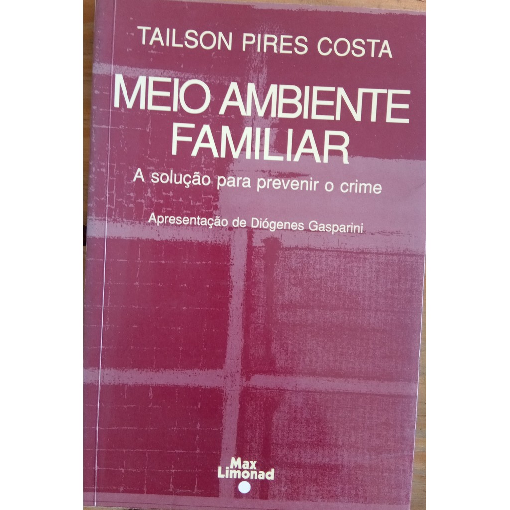 LIVRO, MEIO AMBIENTE FAMILIAR, A SOLUÇÃO PARA PREVENIR O CRIME, TAILSON PIRES COSTA