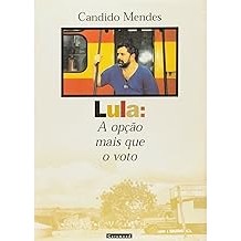 Lula. A Opção Mais que o Voto [Paperback] Cândido Mendes