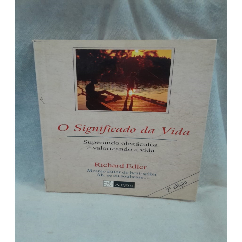 Significado da Vida, O : Superando obstáculos e valorizando a vida autor EDLER, RICHARD