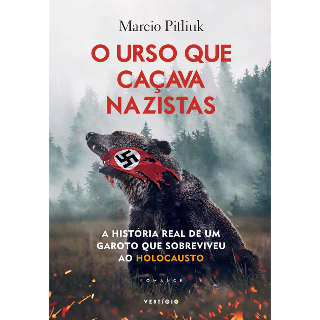 O urso que caçava nazistas a história real de um garoto que sobreviveu ao holocausto