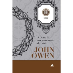 A morte da morte na morte de Cristo | Capa Dura | John Owen