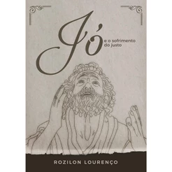 Jó e o Sofrimento do Justo | Rozilon Lourenço