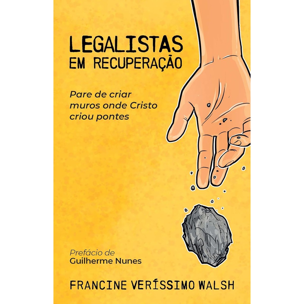 Legalistas em Recuperação | Pare de Criar Muros Onde Cristo Criou Pontes | Francine Veríssimo Walsh em Oferta na Shopee