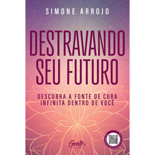 DESTRAVANDO SEU FUTURO DESCUBRA A FONTE DE CURA INFINITA DENTRO DE VOCÊ em Oferta na Shopee