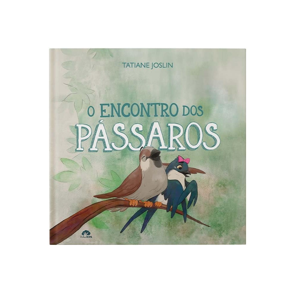 O Encontro dos Pássaros | Capa dura | Tatiane Joslin