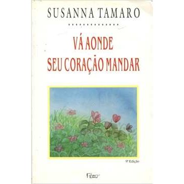Vá Onde Seu Coração Mandar de Susanna Tamaro 6903382 de Susanna Tamaro 7871003