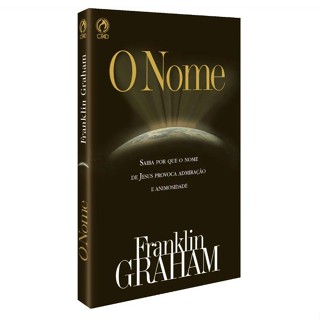 O Nome | Saiba Por que o Nome de Jesus Provoca Admiração e Animosidade | Franklin Graham em Oferta na Shopee