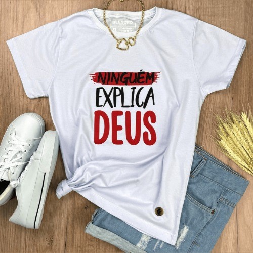 T-shirt Feminina Estampada Ninguém Explica Deus Blusa Feminina ***ENVIO RAPIDO***