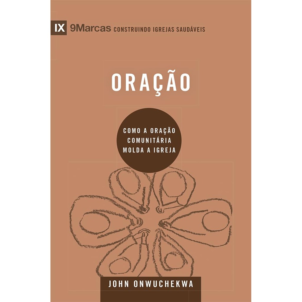 Série 9 Marcas | Oração | Como a Oração Comunitária Molda a Igreja | John Onwuchekwa