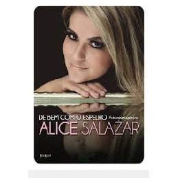 DE BEM COM O ESPELHO autor ALICE SALAZAR