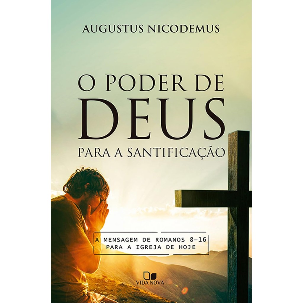O Poder de Deus Para a Santificação | Augustus Nicodemus em Oferta na Shopee