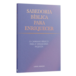 Sabedoria bíblica para enriquecer: o caminho bíblico para a verdadeira riqueza | Adriel Ribeiro em Oferta na Shopee