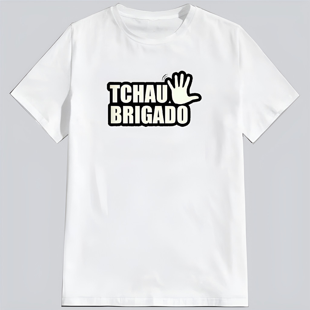 Camiseta Unissex Escrito Frase Tchau Brigado Básica
