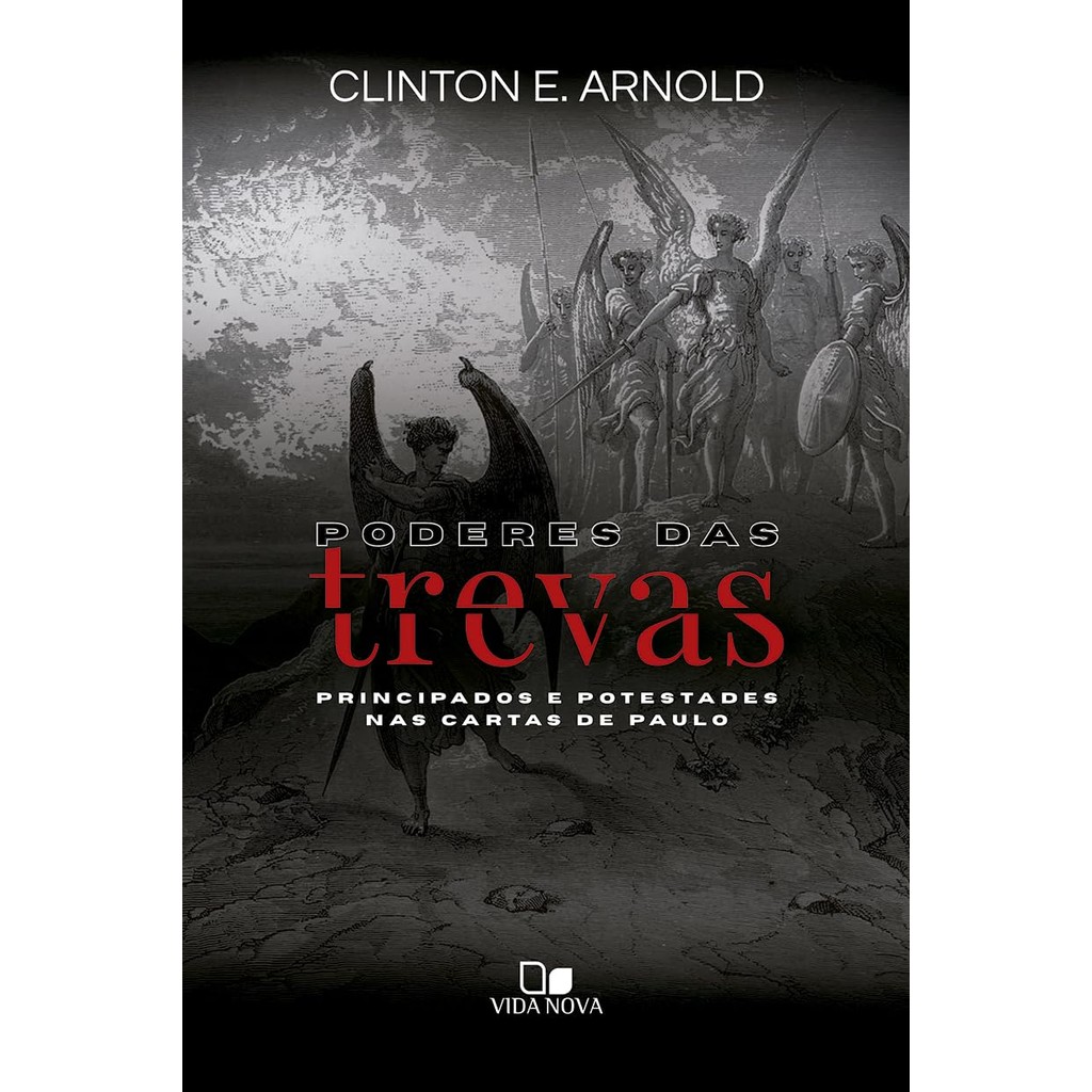 Poderes das Trevas: Principados e Potestades nas Cartas de Paulo | Clinton E. Arnold