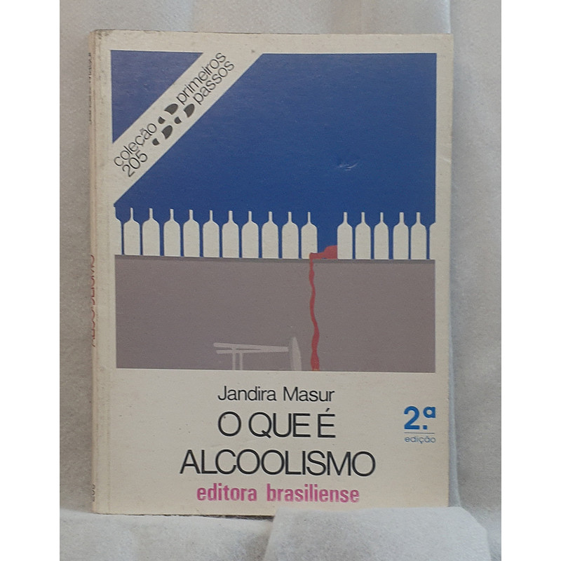 Livro O Que é Alcoolismo - Coleção Primeiros Passos 205 - Jandira Masur - Editora Brasiliense
