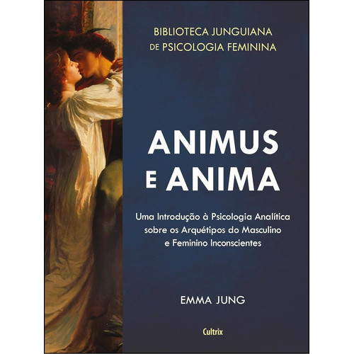 Animus e Anima - De Emma Jung, Pela Editora Cultrix (2020)