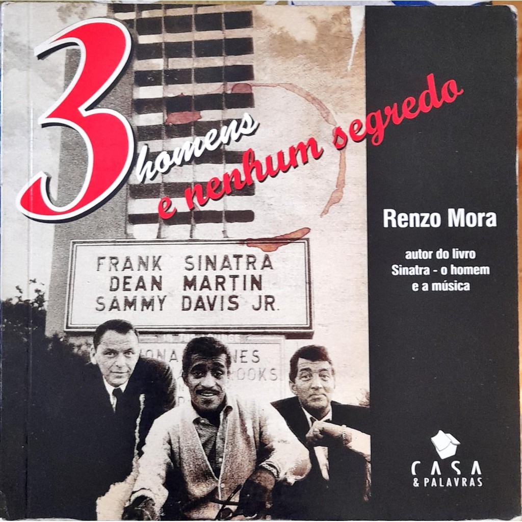 Livro: Sinatra, Dean & Sammy: 3 Homens e Nenhum Segredo - Renzo Mora