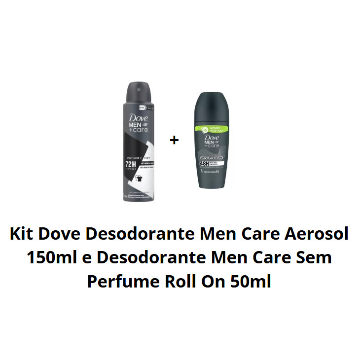 Kit Dove Desodorante Men Care Aerosol 150ml e Desodorante Men Care Sem Perfume Roll On 50ml