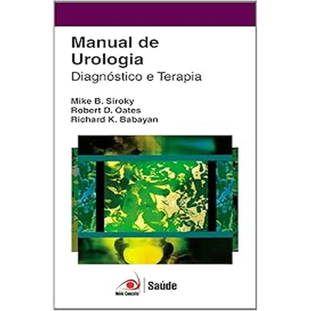 Manual de Urologia diagnostico e terapia autor Mike B. Siroky, Robert D. Oates e Richard K. Babayan