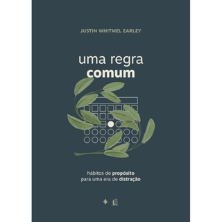 Uma Regra Comum | Hábitos de Propósito para uma era de Distração | Justin Whitmel Earley em Oferta na Shopee
