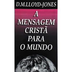 Mensagem cristã para o mundo | Martyn Lloyd Jones