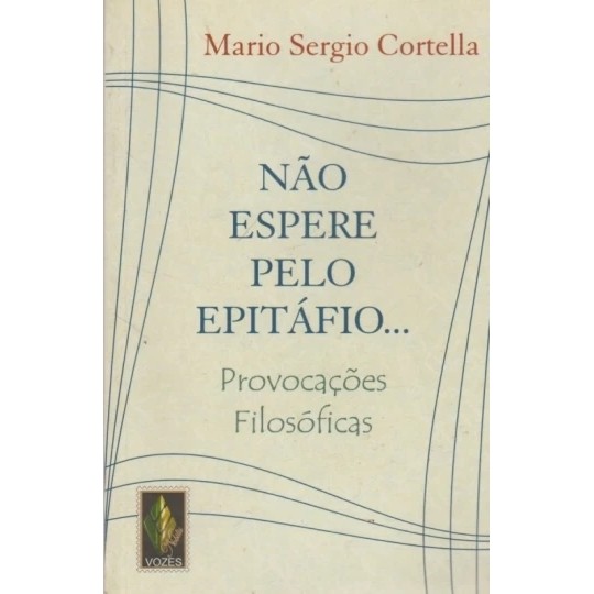 Não Espere Pelo Epitáfio autor Cortella, Mario Sergio