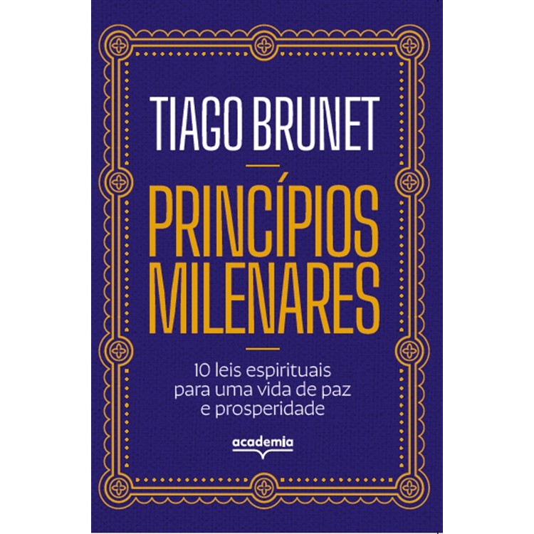 Livro Princípios Milenares | Tiago Brunet | Autoajuda | Editora Planeta