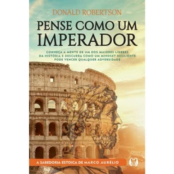 Pense Como Um Imperador | Donald Robertson