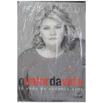 O Valor da Vida: 10 Anos da Agência Aids de Roseli Tardelli